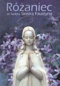 Różaniec ze świętą Siostrą Faustyną - okładka książki