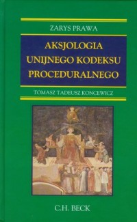 Aksjologia unijnego kodeksu proceduralnego - okładka książki