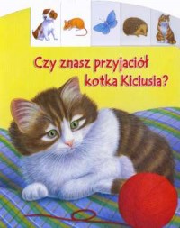 Czy znasz przyjaciół kotka Kiciusia? - okładka książki