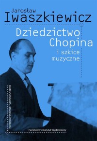 Dziedzictwo Chopina i szkice muzyczne - okładka książki