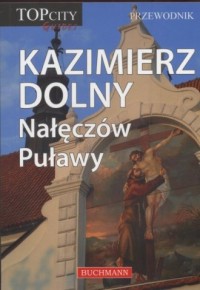 Kazimierz Dolny. Nałęczów. Puławy. - okładka książki