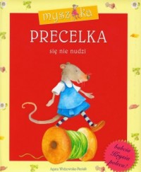 Myszka Precelka się nie nudzi - okładka książki