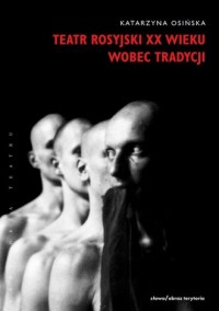 Teatr rosyjski XX wieku wobec tradycji - okładka książki