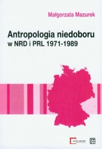Antropologia niedoboru w NRD i - okładka książki