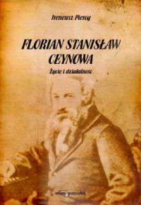 Florian Stanisław Ceynowa. Życie - okładka książki