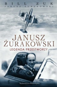 Janusz Żurakowski. Legenda przestworzy - okładka książki