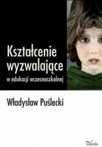 Kształcenie wyzwalające w edukacji - okładka książki