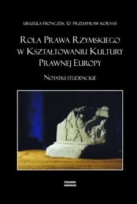 Rola prawa rzymskiego w kształtowaniu - okładka książki
