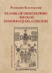 Stanisław Orzechowski ideolog demokracji - okładka książki