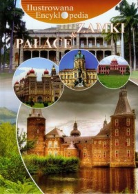 Zamki i pałace. Ilustrowana encyklopedia - okładka książki