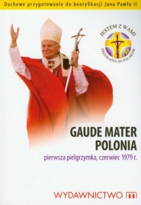 Gaude Mater Polonia. Pierwsza pieelgrzymka, - okładka książki