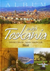 Moja Toskania. Album - okładka książki