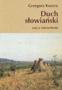 Duch słowiański. Esej o zniewoleniu - okładka książki