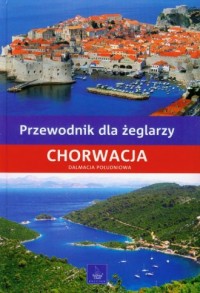 Przewodnik dla żeglarzy. Chorwacja. - okładka książki