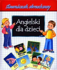 Angielski dla dzieci. Słowniczek - okładka książki