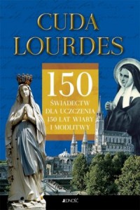 Cuda Lourdes. 150 świadectw dla - okładka książki