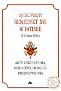 Ojciec Święty Benedykt XVI w Fatimie - okładka książki