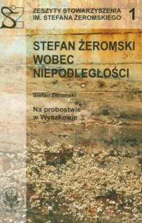 Stefan Żeromski wobec niepodległości - okładka książki