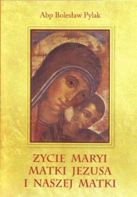 Życie Maryi, Matki Jezusa i naszej - okładka książki