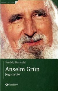 Anselm Grun. Jego życie - okładka książki