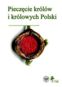 Pieczęcie królów i królowych Polski - okładka książki