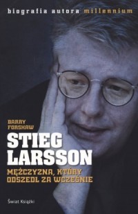 Stieg Larsson. Mężczyzna, który - okładka książki