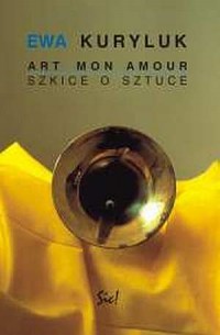 Art mon amour. Szkice o sztuce - okładka książki