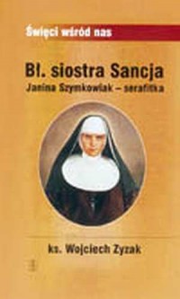 Bł. siostra Sancja Janina Szymkowiak - okładka książki