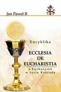 Ecclesia de Eucharistia. O Eucharystii - okładka książki