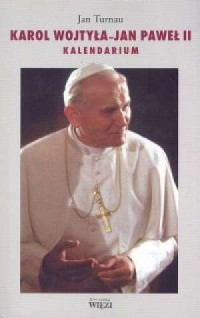 Karol Wojtyła. Jan Paweł II. Kaledarium - okładka książki