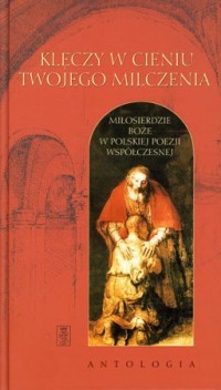 Klęczy w cieniu twojego milczenia - okładka książki