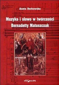 Muzyka i słowo w twórczości Bernadetty - okładka książki