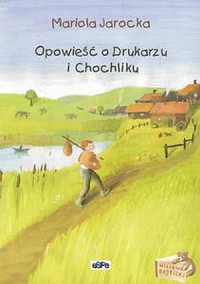 Opowieść o Drukarzu i Chochliku - okładka książki