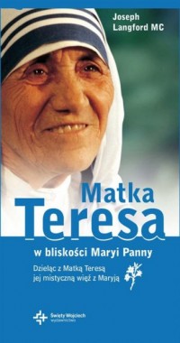 Matka Teresa w bliskości Maryi - okładka książki
