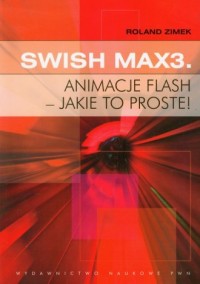 SWiSH Max3. Animacje flash - jakie - okładka książki