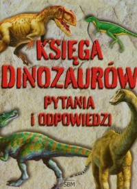 Księga dinozaurów. Pytania i odpowiedzi - okładka książki