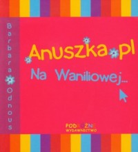 Anuszka pl Na Waniliowej - okładka książki