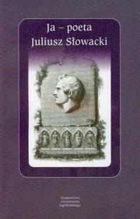 Ja - poeta. Juliusz Słowacki - okładka książki