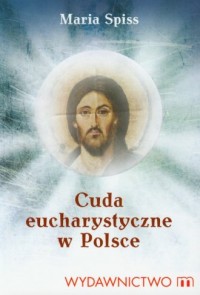 Cuda eucharystyczne w Polsce - okładka książki