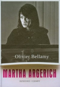 Martha Argerich. Dziecko i czary - okładka książki