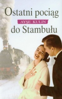 Ostatni pociąg do Stambułu - okładka książki