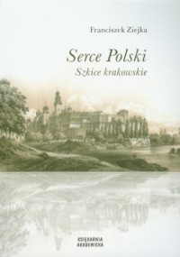Serce Polski. Szkice krakowskie - okładka książki