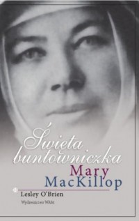 Święta buntowniczka Mary Mackillop - okładka książki