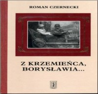 Z Krzemieńca, Borysławia... - okładka książki
