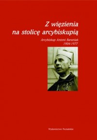 Z więzienia na stolicę arcybiskupią. - okładka książki