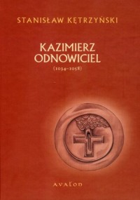 Kazimierz Odnowiciel 1034-1058 - okładka książki