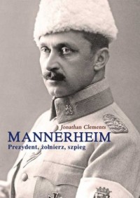 Mannerheim. Prezydent, żołnierz, - okładka książki