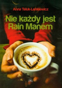Nie każdy jest Rain Manem - okładka książki