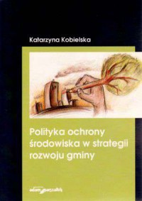 Polityka ochrony środowiska w strategii - okładka książki