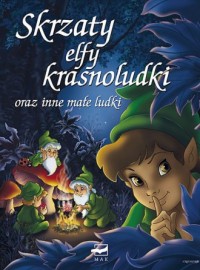Skrzaty, elfy, krasnoludki oraz - okładka książki